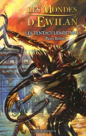 Les tentacules du mal (Les Mondes d'Ewilan, #3) by Pierre Bottero