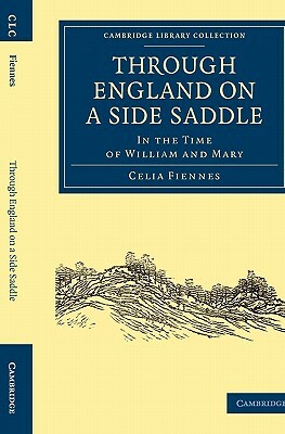 Through England on a Side Saddle by Celia Fiennes