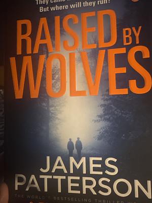 Raised by Wolves by James Patterson