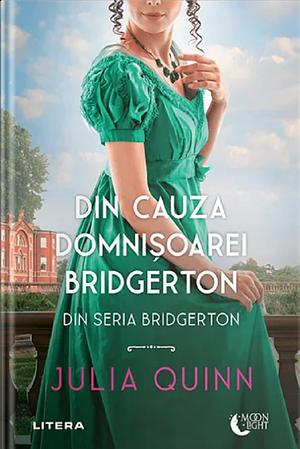Din cauza domnișoarei Bridgerton by Julia Quinn
