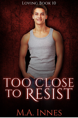 Too Close to Resist by M.A. Innes