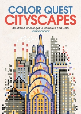 Color Quest: Cityscapes: 30 Extreme Challenges to Complete and Color by John Woodcock