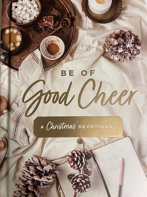 Be of Good Cheer: A Christmas Devotional by Susan Hill