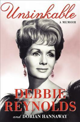 Unsinkable: A Memoir by Debbie Reynolds, Dorian Hannaway