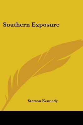 Southern Exposure by Stetson Kennedy