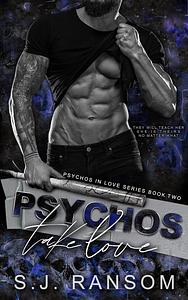 Psychos Take Love by S.J. Ransom