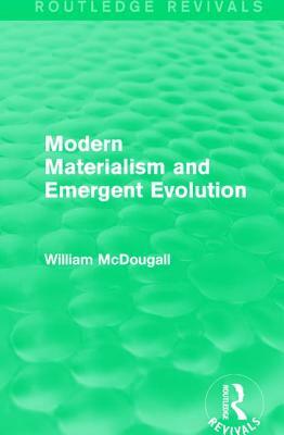Modern Materialism and Emergent Evolution by William McDougall