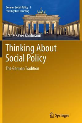 Thinking about Social Policy: The German Tradition by Franz-Xaver Kaufmann