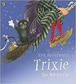 Trixie: The Witch's Cat by Nick Butterworth