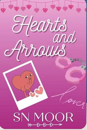 Hearts and Arrows  by S.N. Moor