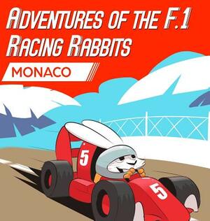 Adventures Of The F.1 Racing Rabbits Monaco by Paul MacDonald