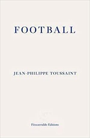 Football by Jean-Philippe Toussaint