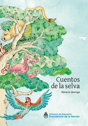 Cuentos de la selva by Horacio Quiroga