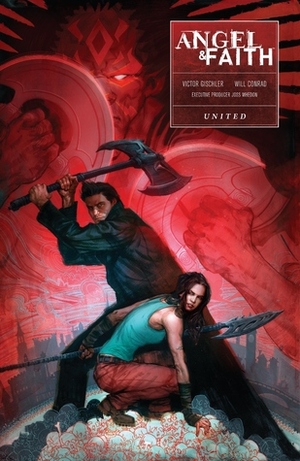 Angel & Faith: United by Joss Whedon, Kel McDonald, Cliff Richards, Will Conrad, Victor Gischler