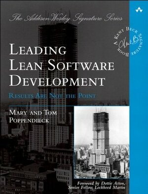Leading Lean Software Development: Results Are not the Point by Tom Poppendieck, Mary Poppendieck