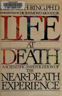 Life at Death: A Scientific Investigation of the Near-Death Experience by Kenneth Ring