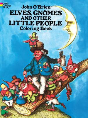 Elves, Gnomes, and Other Little People Coloring Book by John O'Brien