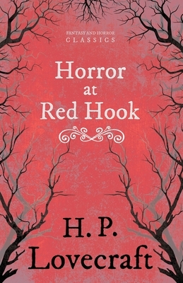 The Horror at Red Hook (Fantasy and Horror Classics): With a Dedication by George Henry Weiss by George Henry Weiss, H.P. Lovecraft