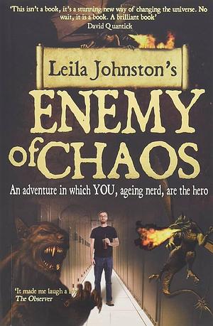 Enemy of Chaos by Leila Johnston, Leila Johnston