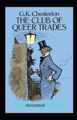 The Club of Queer Trades (Annotated Original Edition) by G.K. Chesterton