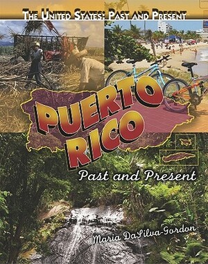 Puerto Rico: Past and Present by Maria DaSilva-Gordon