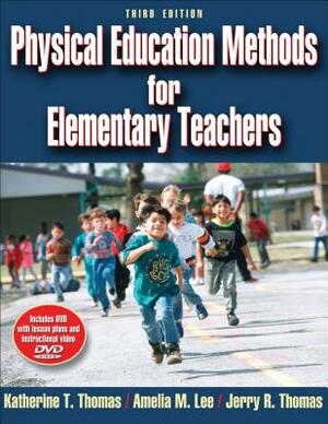 Physical Education Methods for Elementary Teachers [With DVD ROM] by Amelia M. Lee, Jerry R. Thomas, Katherine T. Thomas