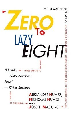 Zero to Lazy Eight: The Romance Numbers by Nicholas Humez, Alexander Humez, Joseph MaGuire