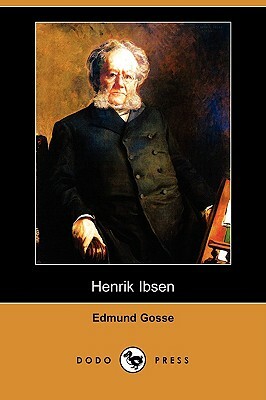 Henrik Ibsen (Dodo Press) by Edmund Gosse