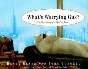 What's Worrying Gus?: The True Story of a Big City Bear by Henry N. Beard