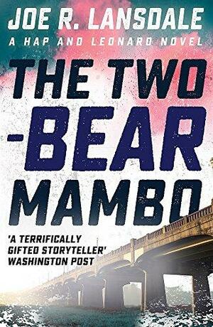 The Two-Bear Mambo: Hap and Leonard Book 3 by Joe R. Lansdale