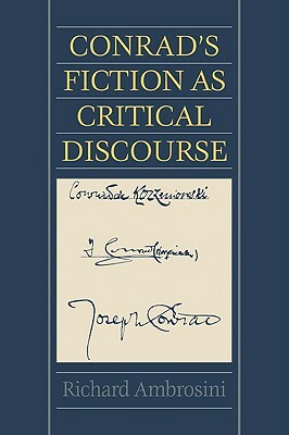 Conrad's Fiction as Critical Discourse by Richard Ambrosini