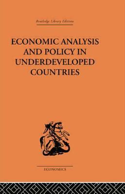 Economic Analysis and Policy in Underdeveloped Countries by Peter Bauer
