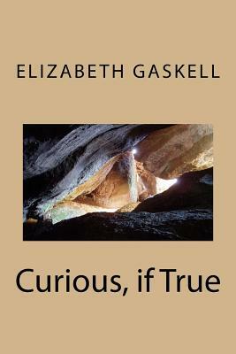 Curious, if True by Elizabeth Gaskell