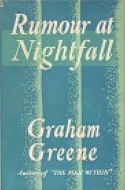 Rumour at Nightfall by Graham Greene