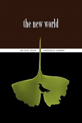 The New World: An Epic Poem by Frederick Turner