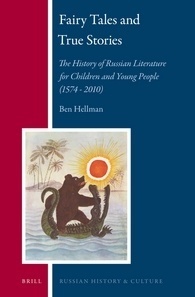 Fairy Tales and True Stories: The History of Russian Literature for Children and Young People by Ben Hellman