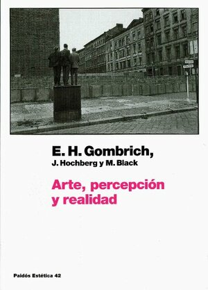 Arte, Percepcion y Realidad (Comunicacion) by E.H. Gombrich