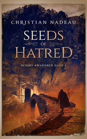 Seeds of Hatred (Scions Awakened Book 1) by Christian Nadeau