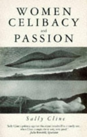 Women, Celibacy And Passion by Sally Cline