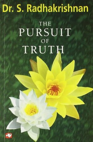 The Pursuit Of Truth by Sarvepalli Radhakrishnan