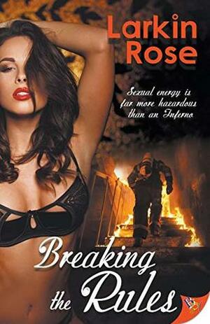 Breaking the Rules by Larkin Rose