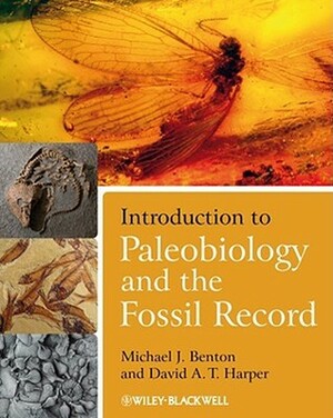 Introduction To Paleobiology And The Fossil Record by David A.T. Harper, Michael J. Benton