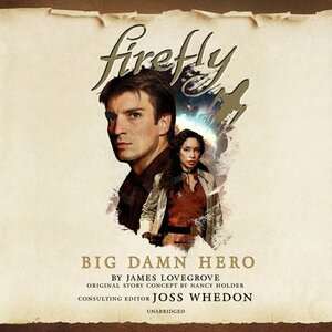 Firefly - Big Damn Hero by James Lovegrove, Nancy Holder
