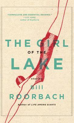 The Girl of the Lake by Bill Roorbach