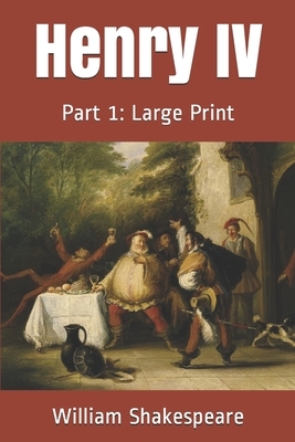 Henry IV, Part 1: Large Print by William Shakespeare