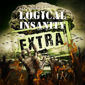 Logical insanity Extra by Dan Carlin