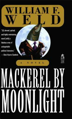 Mackerel by Moonlight by William F. Weld