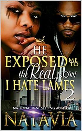 He Exposed Me to the Real, Now I Hate Lames 2 by Natavia