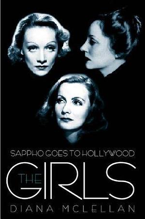 Sappho Goes to Hollywood : The Girls by Diana McLellan, Diana McLellan