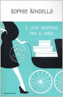 I love shopping per il baby by Sophie Kinsella